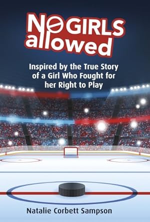 Bild des Verkufers fr No Girls Allowed : Inspired by the True Story of a Girl Who Fought for Her Right to Play zum Verkauf von GreatBookPrices