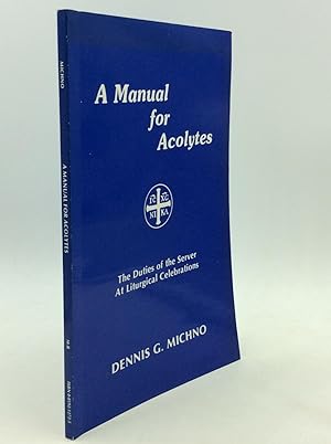 Seller image for A MANUAL FOR ACOLYTES: The Duties of the Server at Liturgical Celebrations for sale by Kubik Fine Books Ltd., ABAA