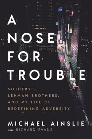 Bild des Verkufers fr Nose for Trouble : Sotheby?s, Lehman Brothers, and My Life of Redefining Adversity zum Verkauf von GreatBookPrices