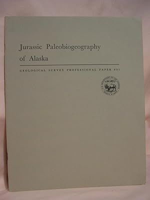 Bild des Verkufers fr JURASSIC PALEOBIOGEOGRAPHY OF ALASKA: PROFESSIONAL PAPER 801 zum Verkauf von Robert Gavora, Fine & Rare Books, ABAA