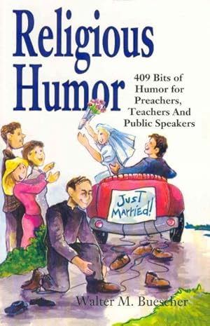 Bild des Verkufers fr Religious Humor : 409 Bits of Humor for Preachers, Teachers, and Public Speakers zum Verkauf von GreatBookPrices