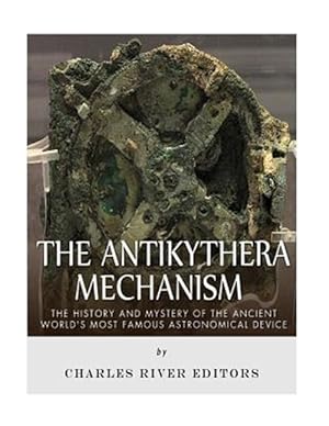 Image du vendeur pour Antikythera Mechanism : The History and Mystery of the Ancient World's Most Famous Astronomical Device mis en vente par GreatBookPrices