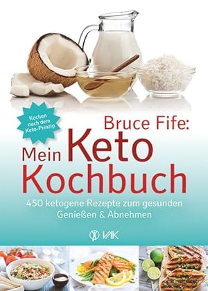 Mein Keto-Kochbuch 450 ketogene Rezepte zum gesunden Genießen & Abnehmen