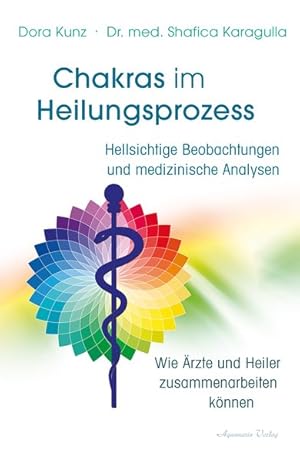 Bild des Verkufers fr Chakras im Heilungsprozess Hellsichtige Beobachtungen und medizinische Analysen - Wie Heilerund rzte zusammenarbeiten knnen zum Verkauf von primatexxt Buchversand