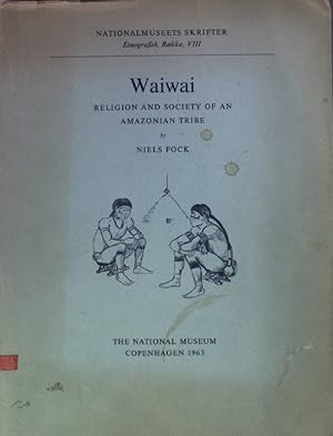 Imagen del vendedor de Waiwai, Religion and Society of an Amazonian Tribe Nationalmuseets Skrifter, Etnografisk Rakke, VIII a la venta por books4less (Versandantiquariat Petra Gros GmbH & Co. KG)