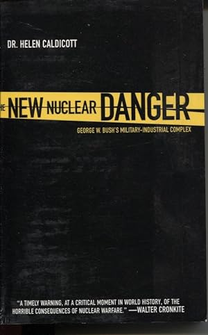 The New Nuclear Danger George W. Bush's Military-industrial Complex