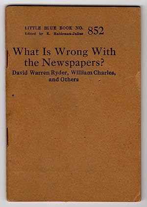 Imagen del vendedor de WHAT IS WRONG WITH THE NEWSPAPERS? (LITTLE BLUE BOOK, NO. 852) a la venta por Champ & Mabel Collectibles