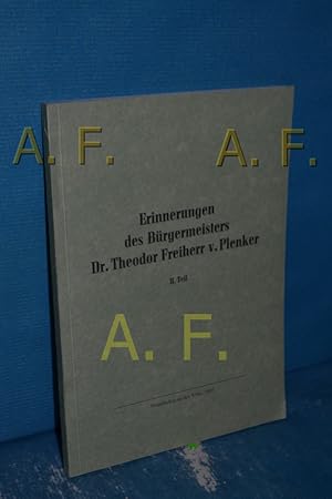 Bild des Verkufers fr Erinnerungen des Brgermeisters Dr. Theodor Freiherr v. Plenker II: Teil zum Verkauf von Antiquarische Fundgrube e.U.