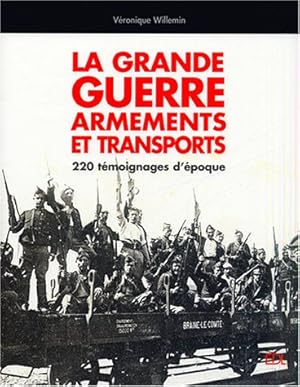 Bild des Verkufers fr La Grande Guerre, armements et transports: 220 tmoignages d'poque zum Verkauf von PlanetderBuecher