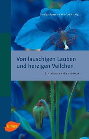 Von lauschigen Lauben und herzigen Veilchen: Ein Garten-Lesebuch