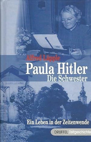 Imagen del vendedor de Paula Hitler. Die Schwester. Ein Leben in der Zeitenwende. Druffel Zeitgeschichte. a la venta por Lewitz Antiquariat