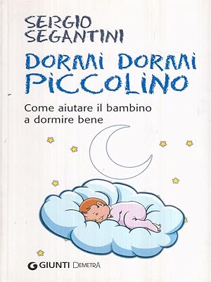 Immagine del venditore per Dormi dormi piccolino. Come aiutare il bambino a dormire bene venduto da Librodifaccia