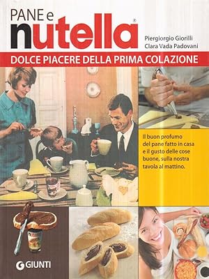 Seller image for Pane e Nutella. Dolce piacere della prima colazione for sale by Librodifaccia