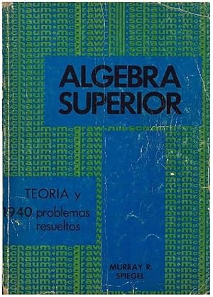 Image du vendeur pour Algebra Superior "Teora Y 1940 Problemas Resueltos'' (Spanish Edition) [Paperback] (Serie Schaum) mis en vente par Von Kickblanc
