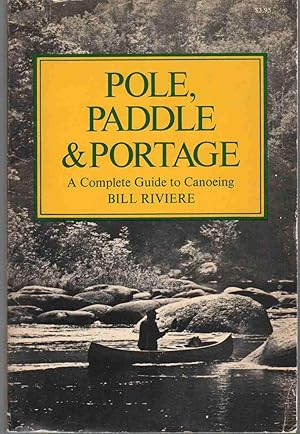 Immagine del venditore per POLE PADDLE & PORTAGE A Complete Guide to Canoeing venduto da The Avocado Pit