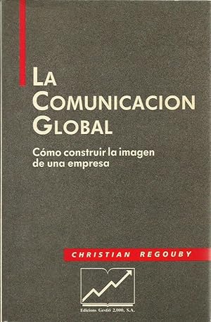 LA COMUNICACIÓN GLOBAL Cómo contruir la imagen de una empresa