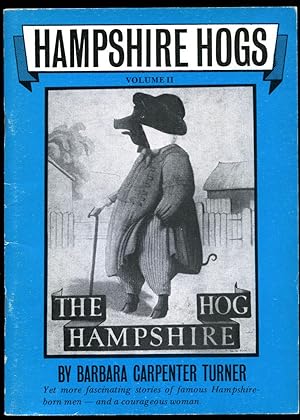 Imagen del vendedor de Hampshire Hogs | Volume II (2): Yet More Fascinating Stories of Hampshire Born Men and a Courageous Woman a la venta por Little Stour Books PBFA Member