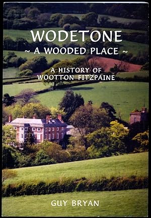 Bild des Verkufers fr Wodetone - A Wooded Place | A History of Wootton Fitzpaine, Dorset zum Verkauf von Little Stour Books PBFA Member