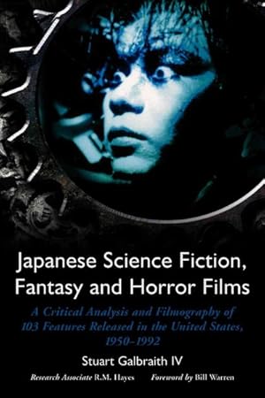 Bild des Verkufers fr Japanese Science Fiction, Fantasy And Horror Films : A Critical Analysis Of 103 Features Released In The United States, 1950-1992 zum Verkauf von GreatBookPrices