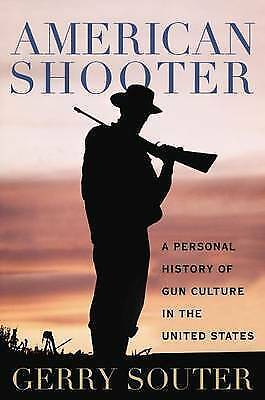 American Shooter: a Personal History of Gun Culture in the United States