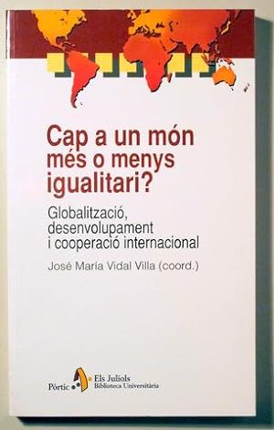 Imagen del vendedor de CAP A UN MN MES O MENYS IGUALITARI? Globalitzaci, desenvolupament i cooperaci internacional - Barcelona 2002 a la venta por Llibres del Mirall