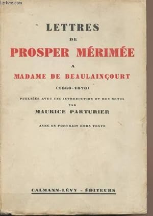 Image du vendeur pour Lettres de Prosper Mrime  Madame de Beaulaincourt (1866-1870) publies avec une introduction et des notes par Maurice Parturier mis en vente par Le-Livre