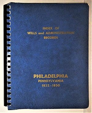 Image du vendeur pour Index of Wills & Administration Records, Philadelphia, Pennsylvania, 1832 - 1850 mis en vente par DogStar Books