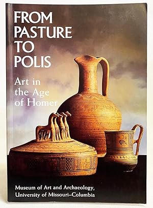 From Pasture to Polis: Art in the Age of Homer