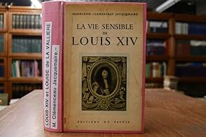 La Vie sensible de Louis XIV (1660-1674).