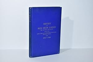 History of Red Deer Lodge; No. 12, G.R.A., A.F. & A.M. and of the Early Days of Freemasonry in Re...