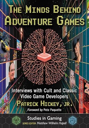 Imagen del vendedor de Minds Behind Adventure Games : Interviews With Cult and Classic Video Game Developers a la venta por GreatBookPrices