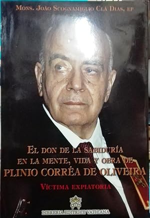 Image du vendeur pour El don de la sabidura en la mente, vida y obra de Plinio Correa de Oliveira. Tomo IV. Vctima expiatoria mis en vente par Librera Monte Sarmiento