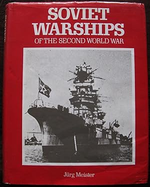 Soviet Warships of the Second World War by Jurg Meister