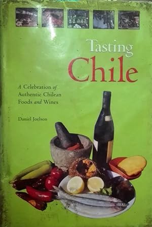 Tasting Chile. A celebration of authentic chilean foods and wines