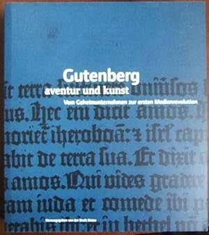 Bild des Verkufers fr Gutenberg - Aventur und Kunst : vom Geheimunternehmen zur ersten Medienrevolution ; anlsslich des 600 Geburtstages von Johannes Gutenberg. hrsg. von der Stadt Mainz. [Katalogkoordination und -red.: Wolfgang Dobras] / Teil von: Bibliothek des Brsenvereins des Deutschen Buchhandels e.V. zum Verkauf von Antiquariat Blschke