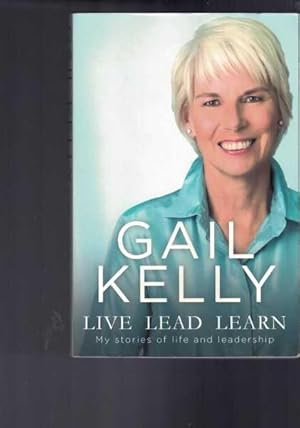 Seller image for Live, Lead, Learn - My Stories of Life and Leadership for sale by Berry Books