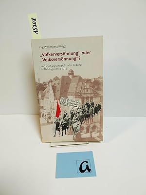 Bild des Verkufers fr Vlkervershnung oder Volksvershnung?. Volksbildung und politische Bildung in Thringen 1918-1933 - Eine kommentierte Dokumentation. zum Verkauf von AphorismA gGmbH