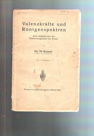 Valenzkräfte und Röntgenspektren Zwei Aufsätze über das Elektronengebäude des Atoms