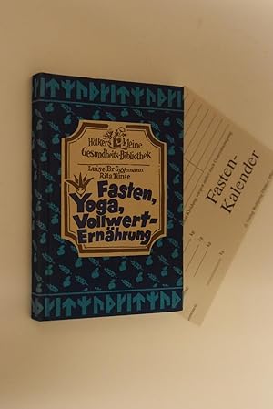 Fasten, Yoga, Vollwert-Ernährung. Luise Brüggemann; Rita Tünte / Hölkers kleine Gesundheits-Bibli...