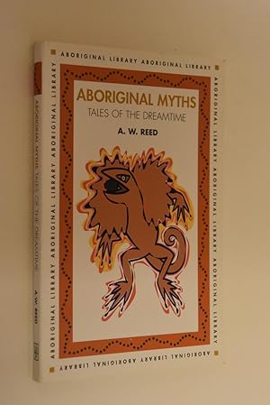 Aboriginal Myths, Tales of the Dreamtime Aborinal Library