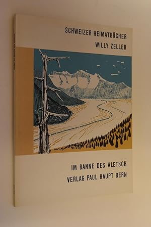 Im Banne des Aletsch. [Photographische Aufn. vom Verf. Kt.: Georges Grosjean] / Schweizer Heimatb...