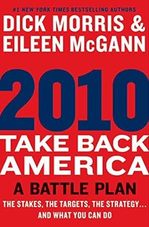 Seller image for 2010: Take Back America: A Battle Plan by Dick Morris (Hardcover) for sale by InventoryMasters