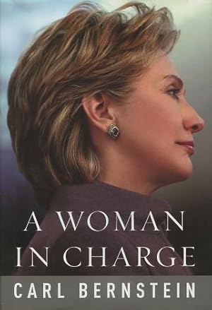 Image du vendeur pour A Woman In Charge: The Life Of Hillary Rodham Clinton mis en vente par Kenneth A. Himber