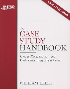 The Case Study Handbook: How To Read, Discuss, and Write Persuasively About Cases