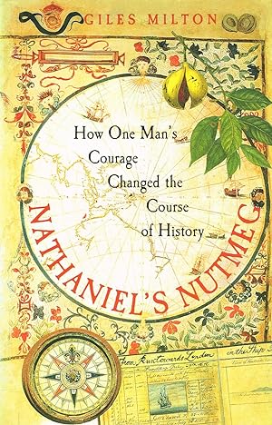 Imagen del vendedor de Nathaniel's Nutmeg : How One Man's Courage Changed The Course Of History : a la venta por Sapphire Books