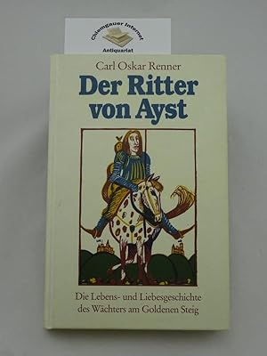 Bild des Verkufers fr Der Ritter von Ayst. Die Lebens- und Liebesgeschichte des Wchters am Goldenen Steig. Mit Holzschnitten von Klaus Eberlein. zum Verkauf von Chiemgauer Internet Antiquariat GbR