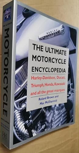 The Ultimate Motorcycle Encyclopedia : Harley-Davidson, Ducati, Triumph, Honda, Kawasaki, and all...