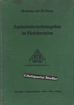 Immagine del venditore per Landarbeiterwohnungsbau im Vierjahresplan : Planung und Gestaltung der Bauten. Bearb. im Reichsarbeitsministerium. Hrsg. mit Untersttzung der Stiftung zur Frderung von Bauforschungen vom Reichsverband des deutschen gemeinntzigen Wohnungswesens e. V., venduto da Antiquariat im Kloster