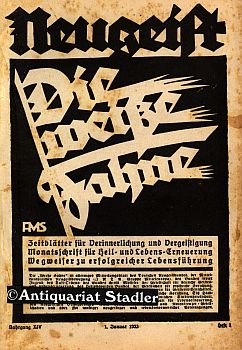 Neugeist. Die Weiße Fahne. XIV. Jahrgang. 1. Januar 1933. Heft 1. Rechtes Denken, Gutes Reden, Re...