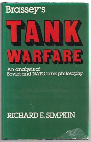 Imagen del vendedor de Brassey's Tank Warfare An analysis of Soviet and NATO tank philosophy. With a Foreword by Ambassador Robert W. Komer, Advisor tot he Secretary of Defense on NATO Affairs and an Introduction by Generalleutnant Dr. F.M. von Senger und Etterlin. a la venta por City Basement Books